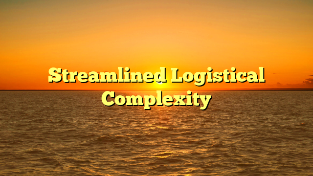 Streamlined Logistical Complexity