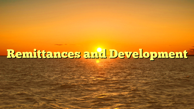 Remittances and Development