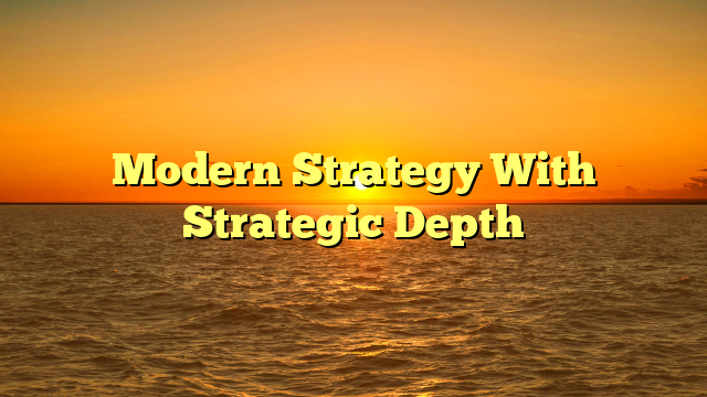 Modern Strategy With Strategic Depth