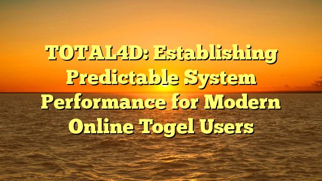 TOTAL4D: Establishing Predictable System Performance for Modern Online Togel Users